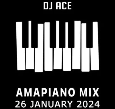 DJ Ace – 26 January 2024 (Amapiano Mix)