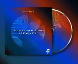 Dr Linton – Downtown Soul (Remixes)