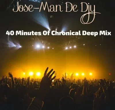 Jose-Man De Djy – 40 Minutes Of Chronical Deep Mix