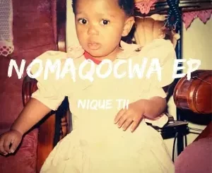 NiQue Tii – Nomaqocwa