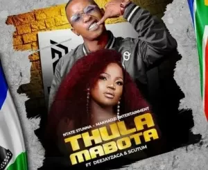 Ntate Stunna – Thula Mabota Ft. DeejayZaca, Makhadzi Entertainment & Scutum