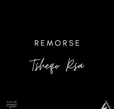 Tsheqo Rsa – Remorse