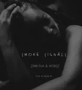 Zimkitha – Smoke Signals Ft. Wordz