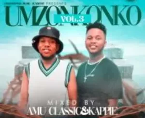 Amu Classic – Umzonkonko Vol 3 Mix Ft. Kappie