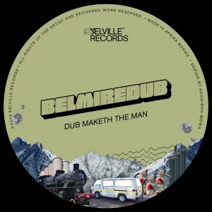 BelmireDub – Dub Maketh The Man