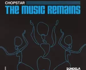 Chopstar – The Music Remains