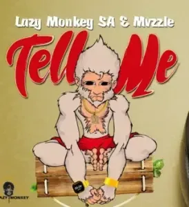 Lazy Monkey SA – Tell Me Ft. Mvzzle