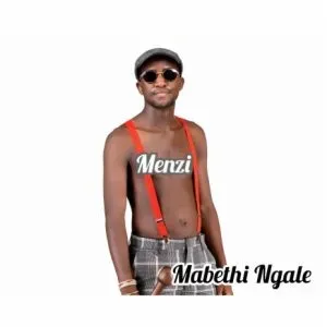 Menzi – Mabethi Ngale