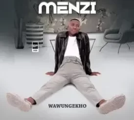 Menzi – Uyakwazi Ukwenza