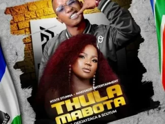 Ntate Stunna – Thula Mabota Ft. Makhadzi Entertainment, Deejayzaca & Scutum