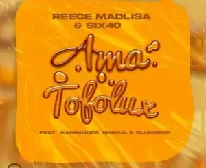 Reece Madlisa – Ama Tofolux Ft. Kammu Dee, Shavul, six40 & Slungesh