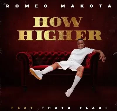 Romeo Makota – How Higher Ft Thato Tladi