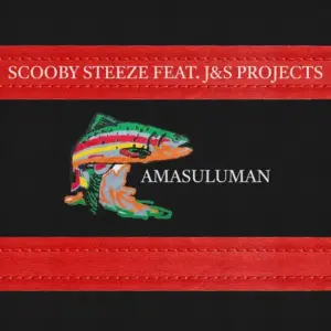 Scooby Steeze – Amasuluman Ft. J&S Projects
