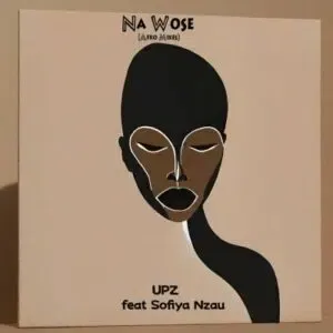UPZ – Na Wose (Afro Tech) (Radio Edit) Ft. Sofiya Nzau