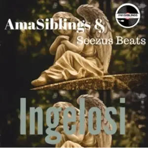 AmaSiblings – Ingelosi Ft. Seezus Beats