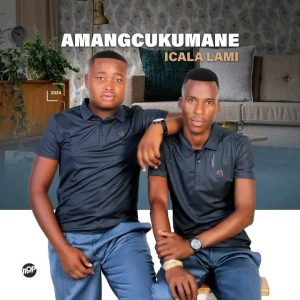 Amangcukumane – Mbuyiselekhaya