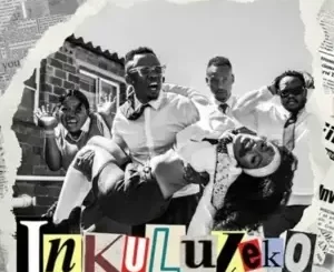 DJ Tira – Inkululeko Ft. Makhadzi, Heavy K , Zee Nxumalo & Afro Brotherz
