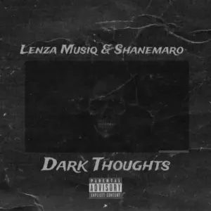 Lenza Musiq – Dark Thoughts Ft. Shanemaro