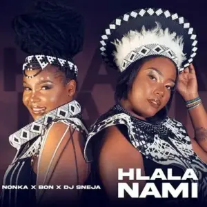 Nonka – Hlala Nami Ft. Bon & DJ Sneja