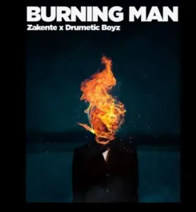Zakente – Burning Man (Original Mix) Ft. Drumetic Boyz