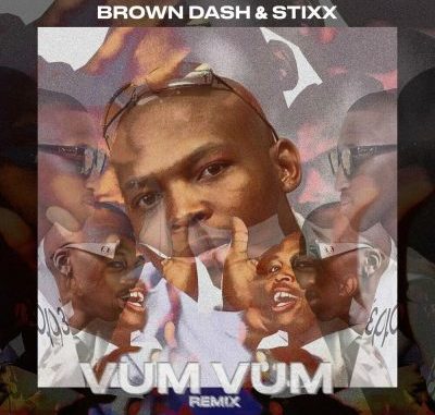 Brown Dash – Vum Vum (Stixx Remix) Ft Stixx