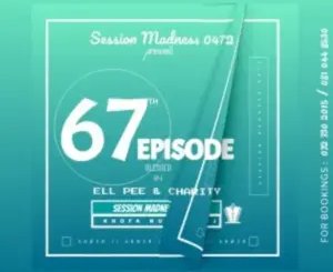 Charity – Session Madness 0472 Episode 67 Ft. Ell Pee