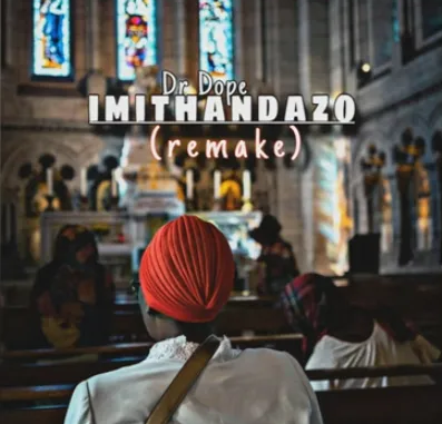 Dr Dope – Imithandazo (Remake)
