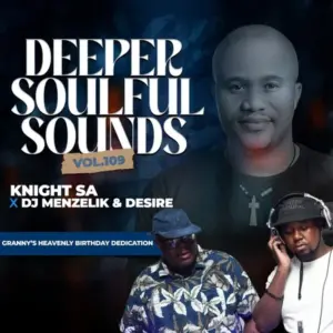 Knight SA – Deeper Soulful Sounds Vol. 109 Ft. Menzelik & Desire