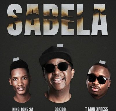 OSKIDO – Sabela (Radio Edit) Ft. Tman Xpress & King Tone SA