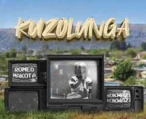 Romeo Makota – Kuzolunga Ft. Nokwazi