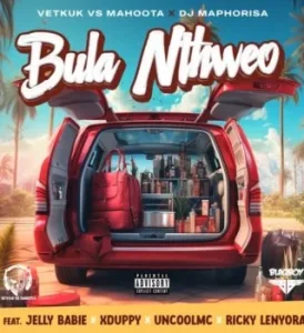 Vetkuk – Bula Nthweo (Radio Edit) Ft. Mahoota, Dj Maphorisa, Uncool MC & Xduppy