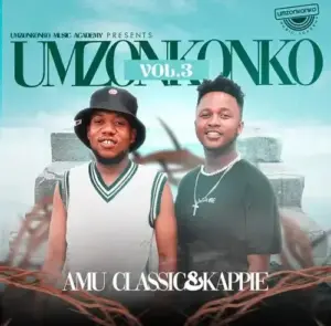 ALBUM: Amu Classic & Kappie – Umzonkonko Vol.3