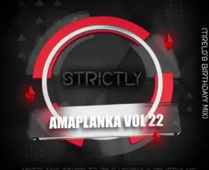 Dj Shima – Strictly Amaplanka Vol. 22 (Tirelo’s Birthday Mix) Ft. XoliSoulMF