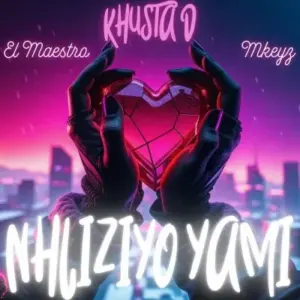 Khusta D – Nhliziyo Yami Ft. El Maestro & Mkeyz