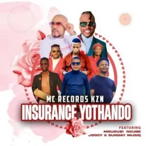 Mc Records KZN – Insurance yothando Ft Mduduzi Ncube, Joocy Mavundla & Sunday Musiq